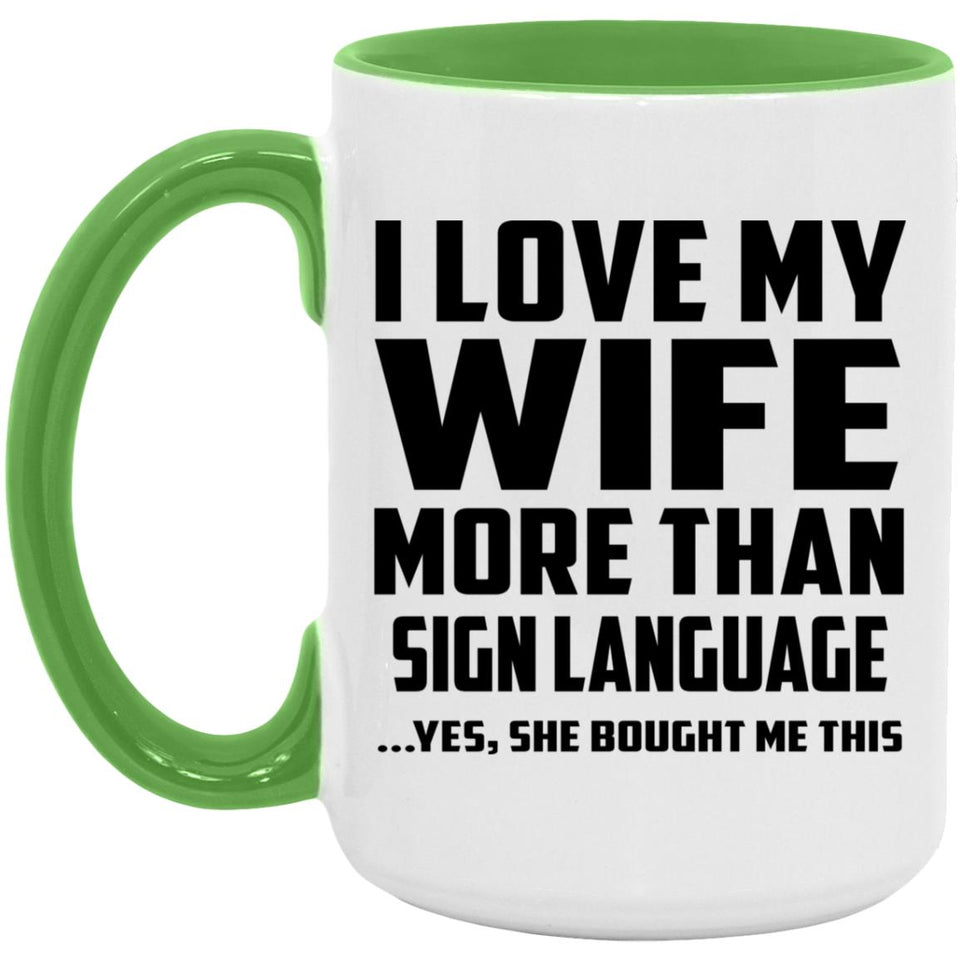 I Love My Wife More Than Sign Language - 15oz Accent Mug Green