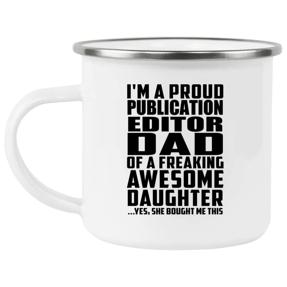 Proud Publication Editor Dad Of Awesome Daughter - 12oz Camping Mug