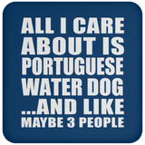 All I Care About Is Portuguese Water Dog - Drink Coaster
