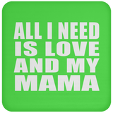 All I Need Is Love And My Mama - Drink Coaster