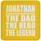 Jonathan The Dad The Hero The Legend - Drink Coaster