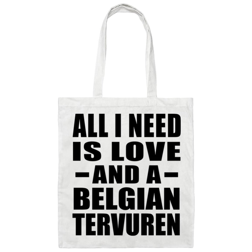 All I Need Is Love And A Belgian Tervuren - Tote Bag White