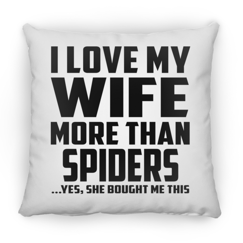 I Love My Wife More Than Spiders - Throw Pillow