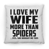 I Love My Wife More Than Spiders - Throw Pillow