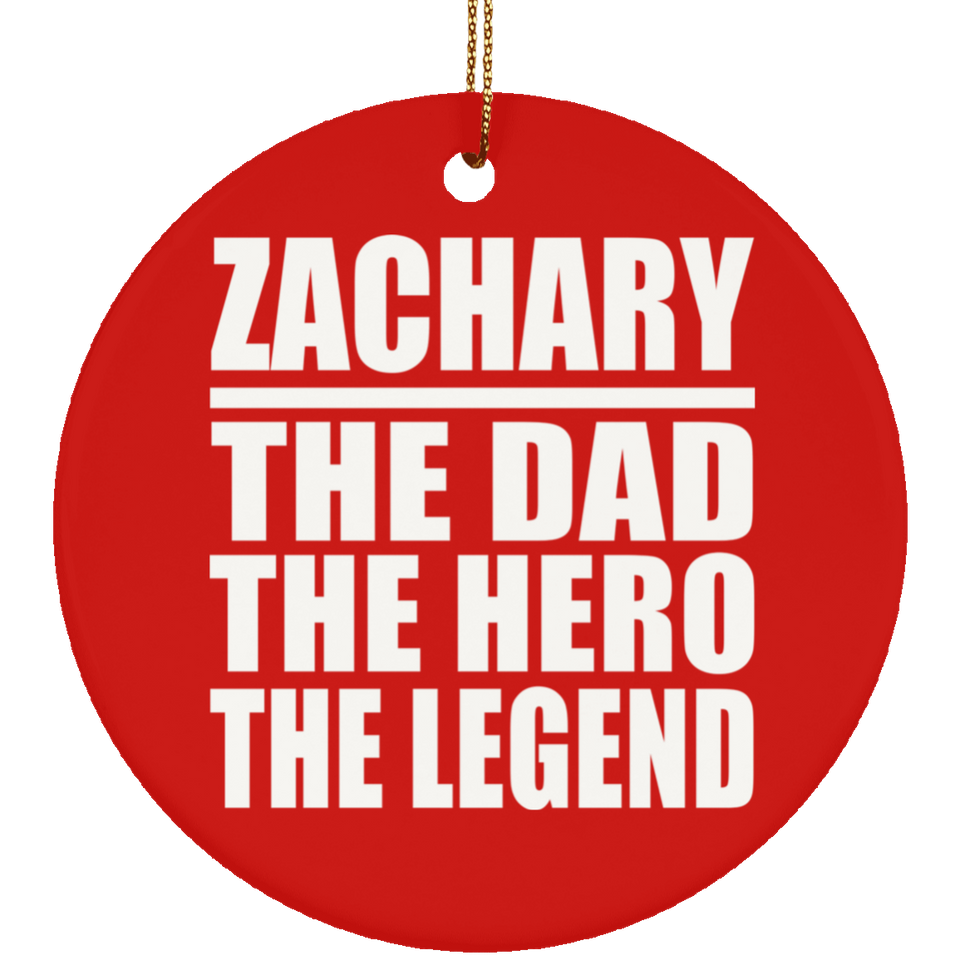 Zachary The Dad The Hero The Legend - Circle Ornament