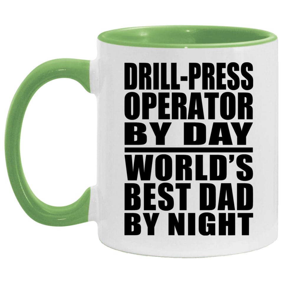 Drill-Press Operator By Day World's Best Dad By Night - 11oz Accent Mug Green