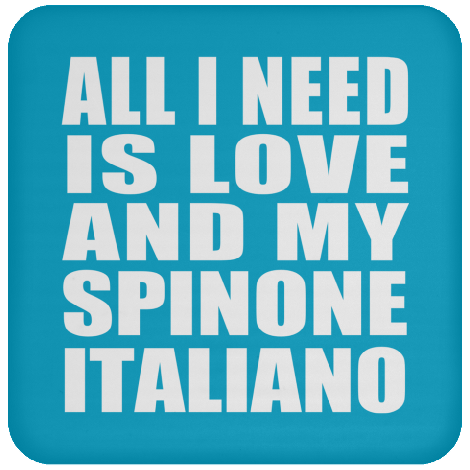 All I Need Is Love And My Spinone Italiano - Drink Coaster