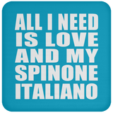 All I Need Is Love And My Spinone Italiano - Drink Coaster