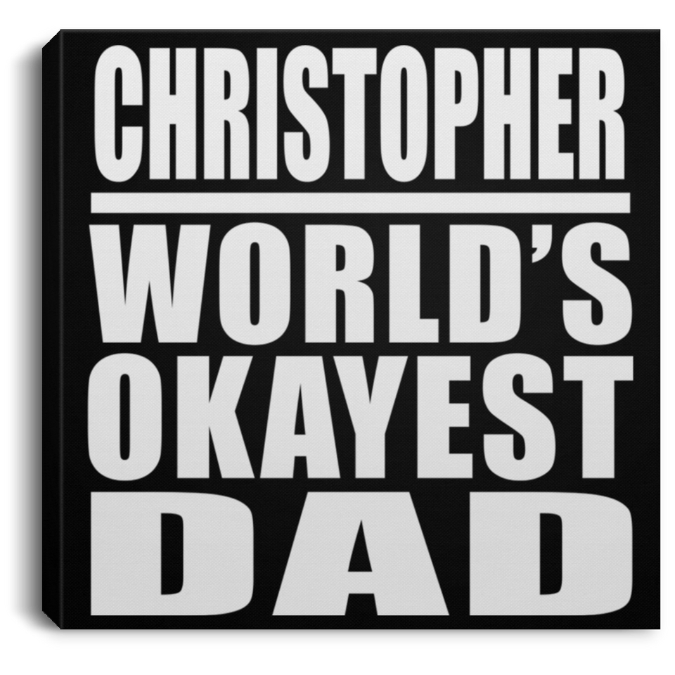 Christopher World's Okayest Dad - Canvas Square