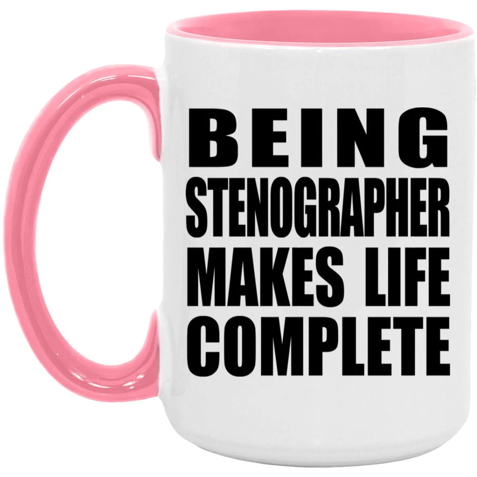 Being Stenographer Makes Life Complete - 15oz Accent Mug Pink
