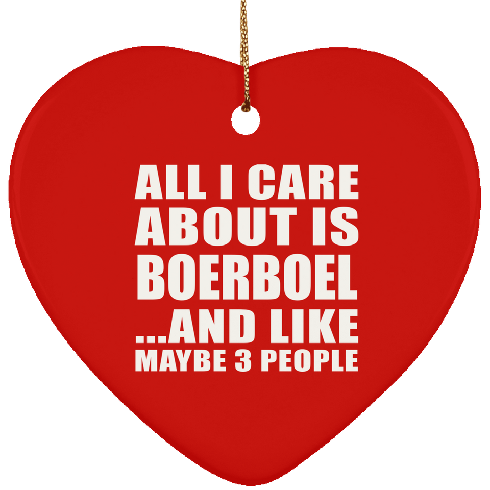 All I Care About Is Boerboel - Heart Ornament