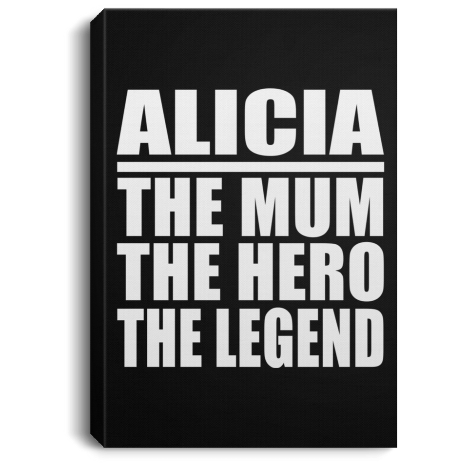 Alicia The Mum The Hero The Legend - Canvas Portrait