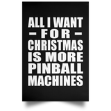 All I Want For Christmas Is More Pinball Machines - Poster Portrait