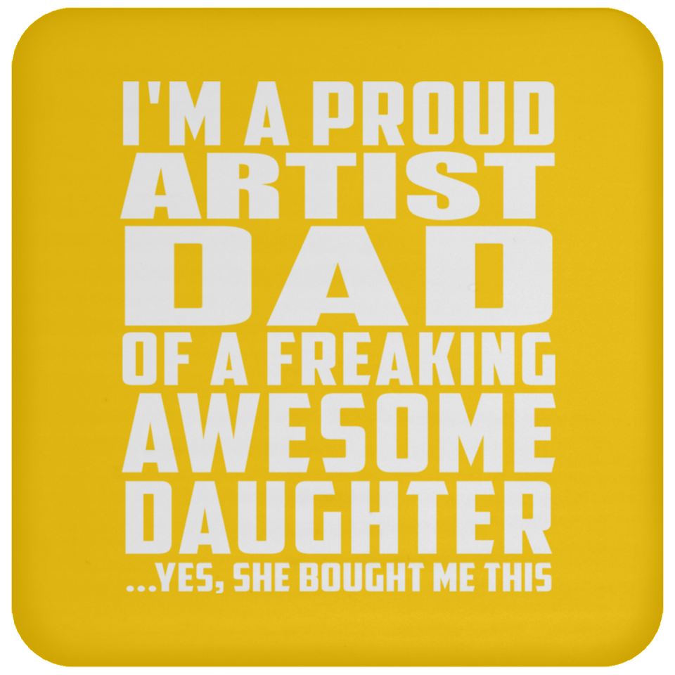 Proud Artist Dad Of Awesome Daughter - Drink Coaster