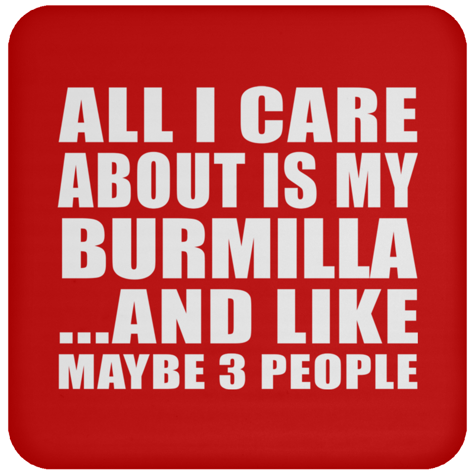 All I Care About Is My Burmilla - Drink Coaster