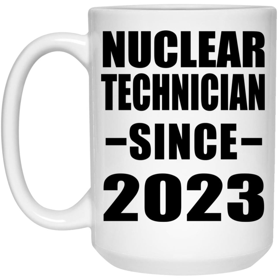 Nuclear Technician Since 2023 - 15oz Coffee Mug