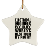 Electrical Engineer By Day World's Best Mom By Night - Star Ornament