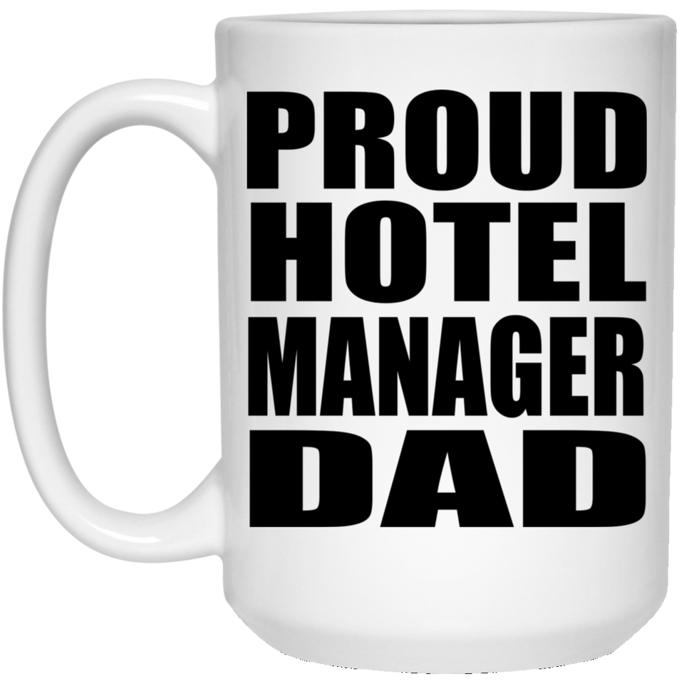 Proud Hotel Manager Dad - 15oz Coffee Mug