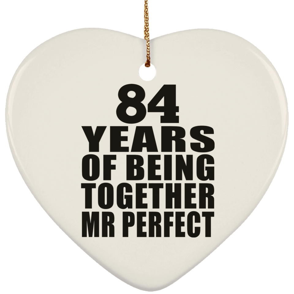84th Anniversary 84 Years Of Being Mr Perfect - Heart Ornament