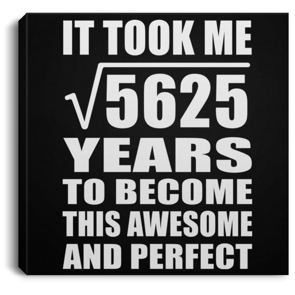 75th Birthday Took Square Root of 5625 Years To Awesome - Canvas Square