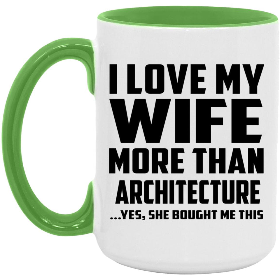 I Love My Wife More Than Architecture - 15oz Accent Mug Green