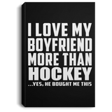 I Love My Boyfriend More Than Hockey - Canvas Portrait