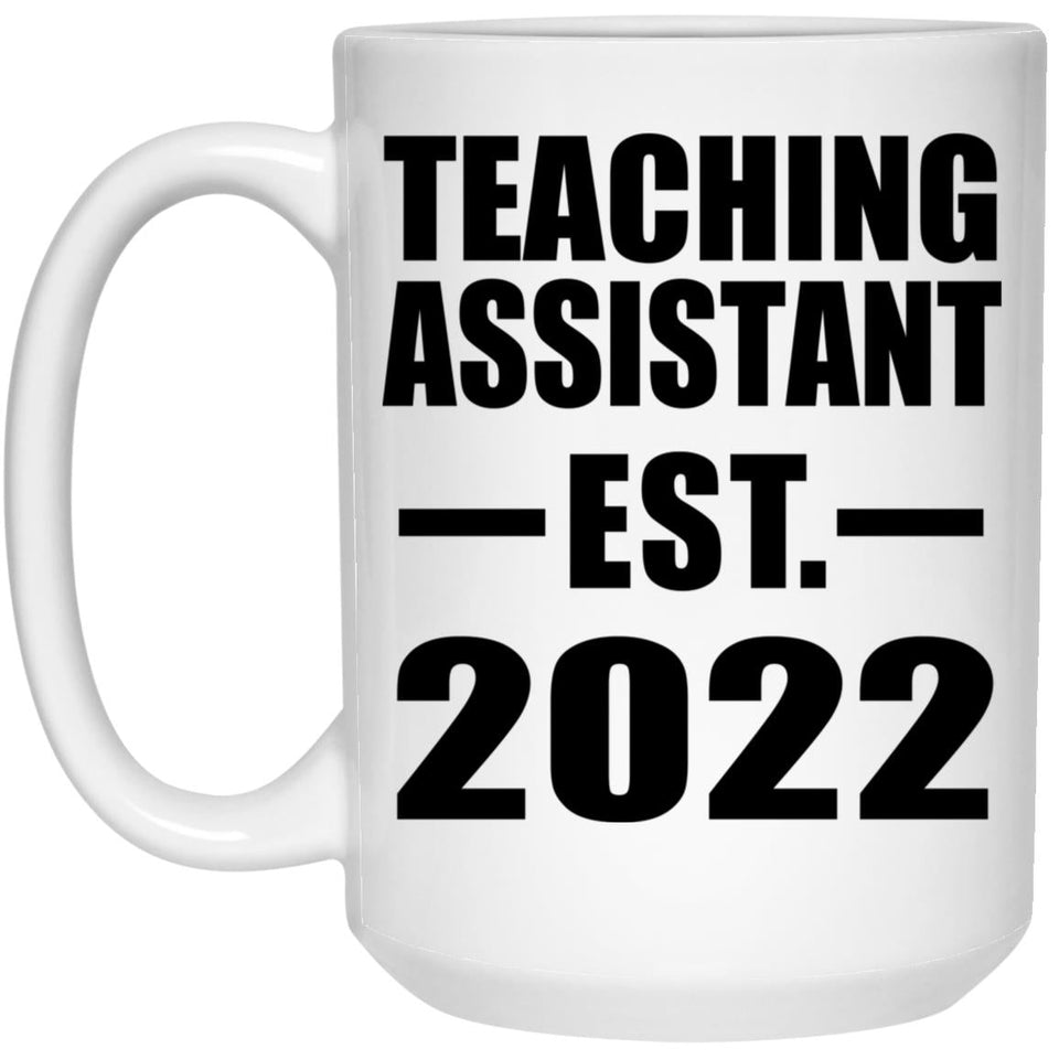 Teaching Assistant Established EST. 2022 - 15oz Coffee Mug