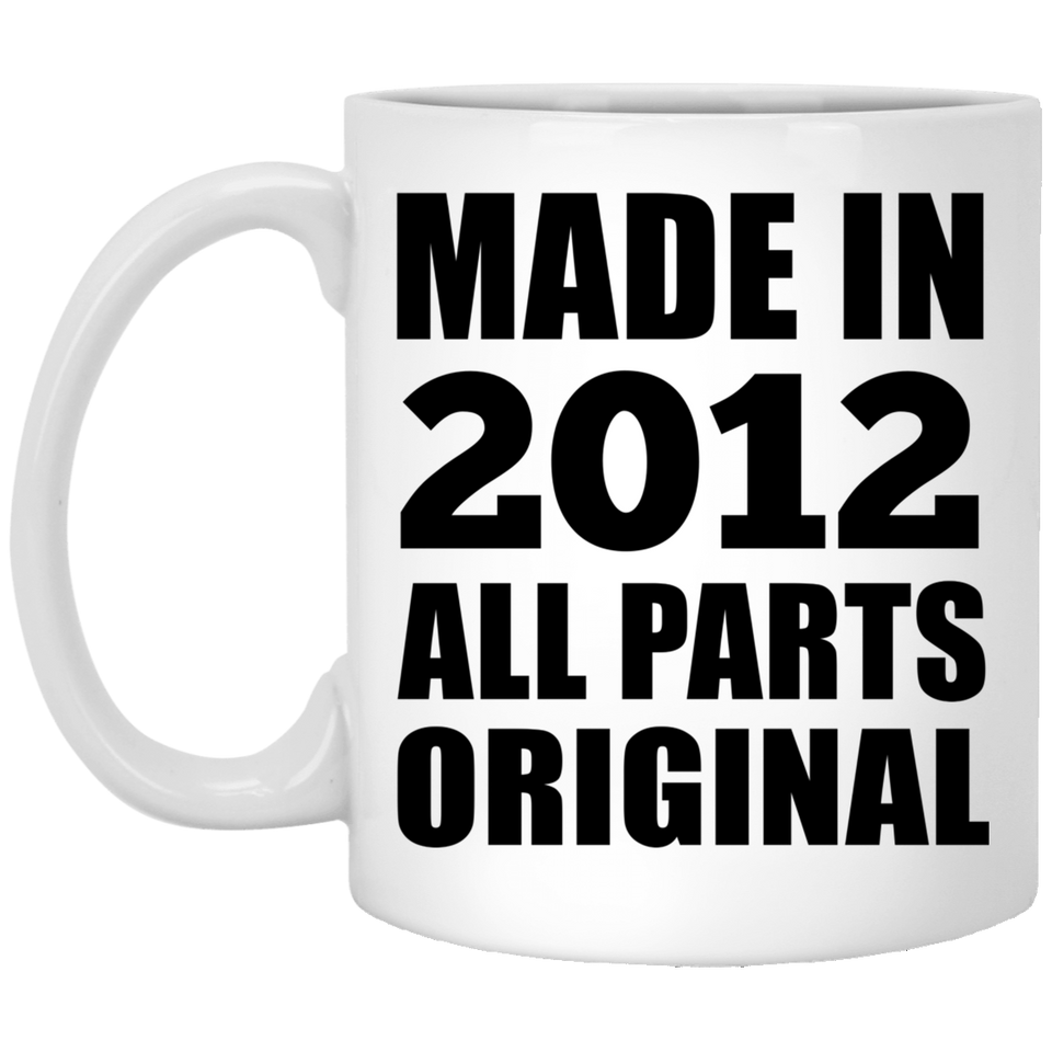 12th Birthday Made in 2012 All Parts Original - 11oz Coffee Mug
