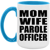 Mom Wife Parole Officer - 15oz Accent Mug Blue