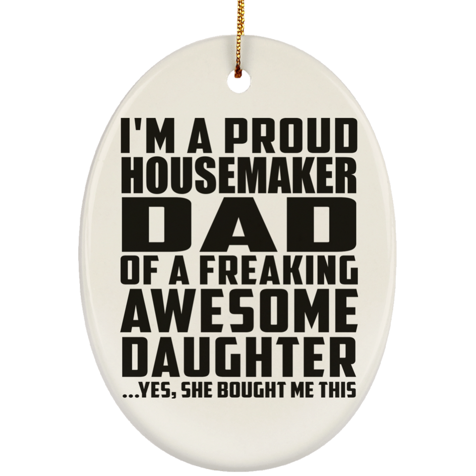 Proud Housemaker Dad Of Awesome Daughter - Oval Ornament