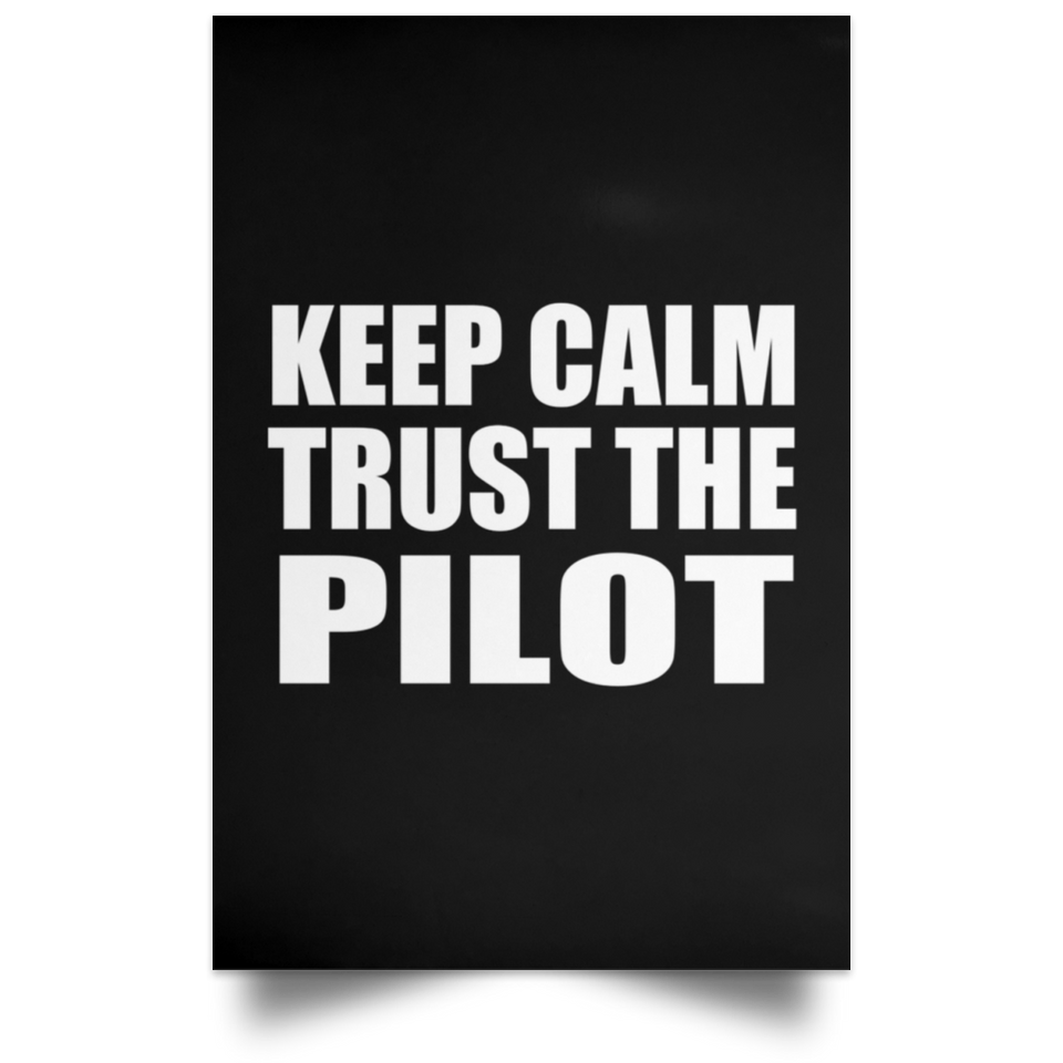 Keep Calm and Trust The Pilot - Poster Portrait