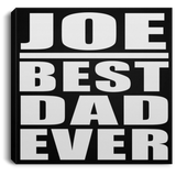 Joe Best Dad Ever - Canvas Square