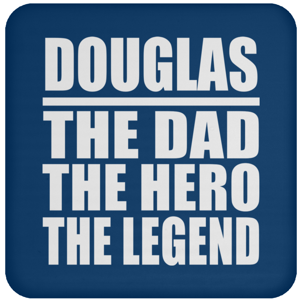 Douglas The Dad The Hero The Legend - Drink Coaster