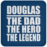 Douglas The Dad The Hero The Legend - Drink Coaster
