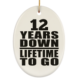 12th Anniversary 12 Years Down Lifetime To Go - Oval Ornament