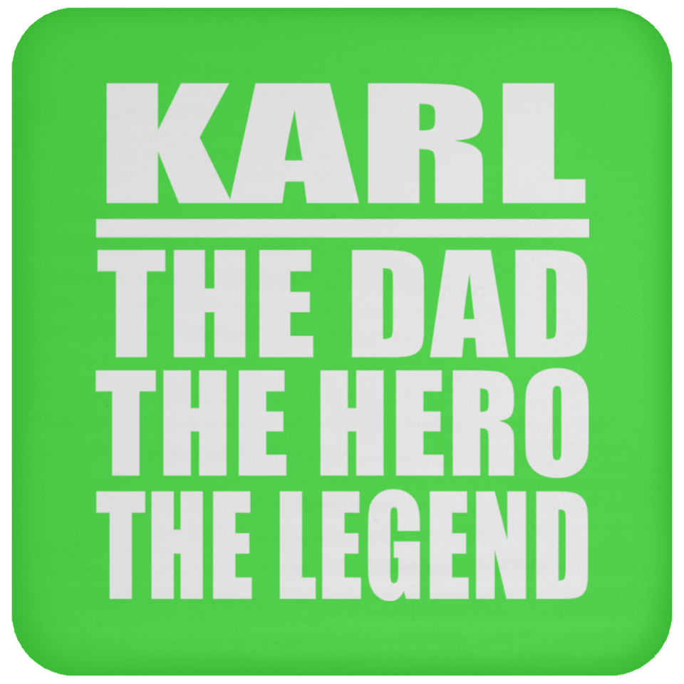 Karl The Dad The Hero The Legend - Coaster