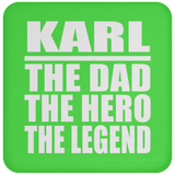 Karl The Dad The Hero The Legend - Coaster
