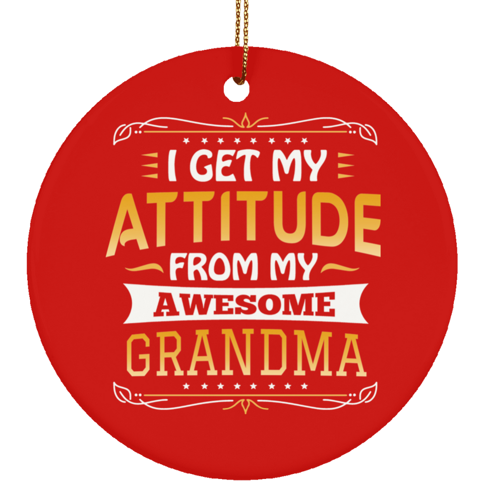 I Get My Attitude From My Awesome Grandma - Circle Ornament
