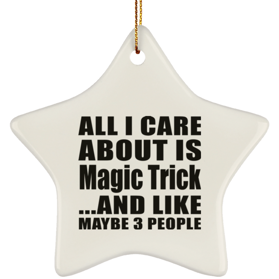 All I Care About Is Magic Trick - Star Ornament