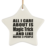 All I Care About Is Magic Trick - Star Ornament
