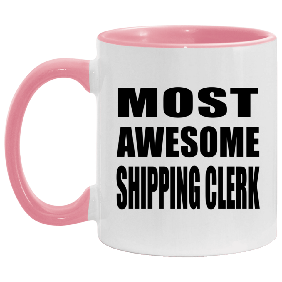 Most Awesome Shipping Clerk - 11oz Accent Mug Pink