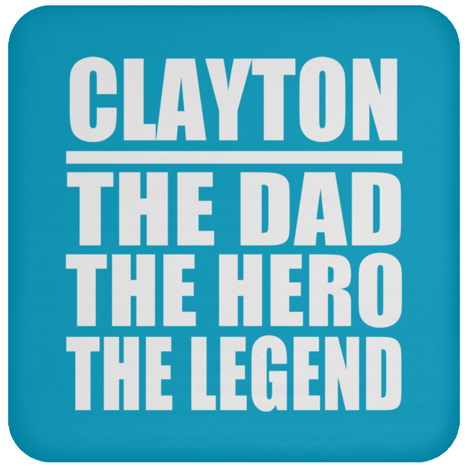 Clayton The Dad The Hero The Legend - Drink Coaster
