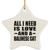 All I Need Is Love And A Balinese Cat - Star Ornament