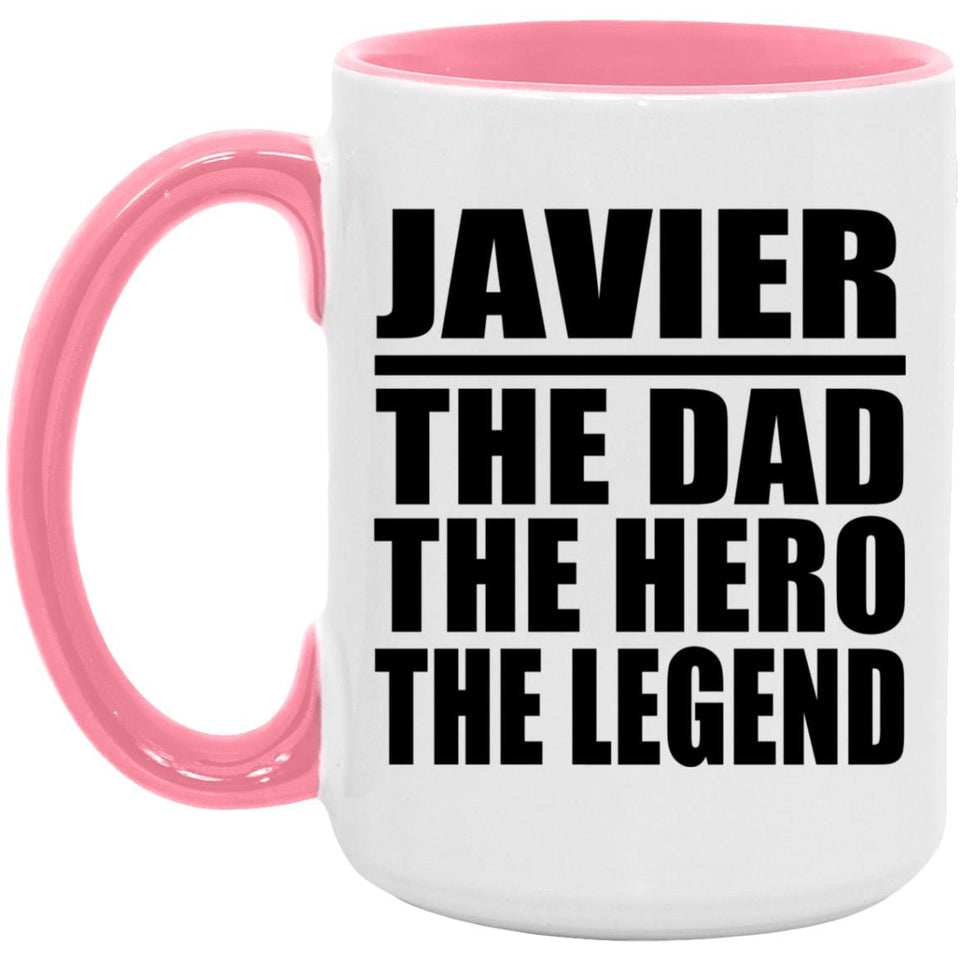 Javier The Dad The Hero The Legend - 15oz Accent Mug Pink