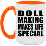Doll Making Makes Life Special - 15oz Accent Mug Orange