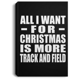 All I Want For Christmas Is More Track And Field - Canvas Portrait