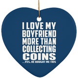 I Love My Boyfriend More Than Collecting Coins - Heart Ornament
