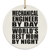 Mechanical Engineer By Day World's Best Mom By Night - Circle Ornament