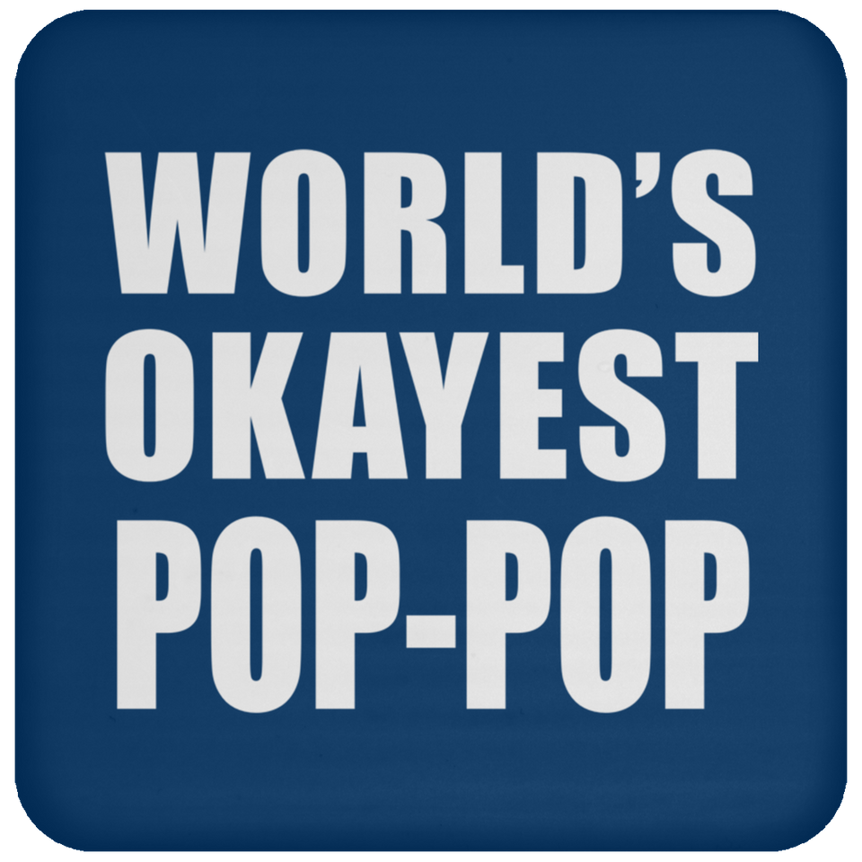 World's Okayest Pop-Pop - Drink Coaster