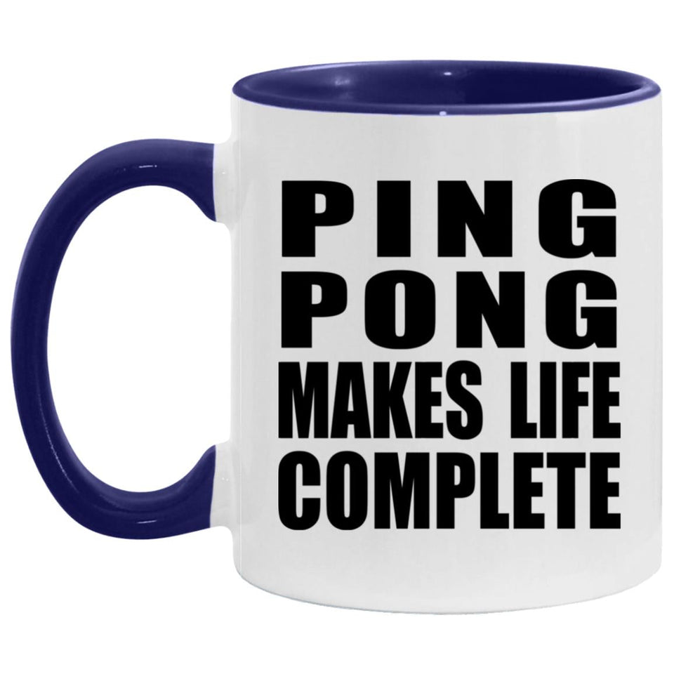 Ping Pong Makes Life Complete - 11oz Accent Mug Purple